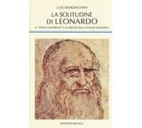 La Solitudine Di Leonardo. Il «Genio Universale» E Le Origini Della Scienza Moderna