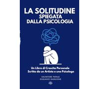 La Solitudine Spiegata dalla Psicologia: Un Libro di Crescita Personale Scritto da un Artista e uno Psicologo