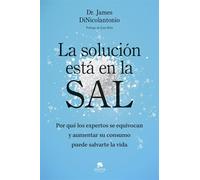 La solución está en la sal Por qué los expertos se equivocan y aumentar su consumo puede salvarte la vida - James DiNicolantonio - Alienta Editorial - ebook (ePub) - Livre