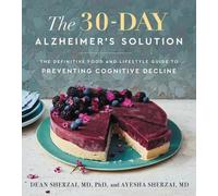 La solution Alzheimer en 30 jours : Le guide définitif de l'alimentation et du mode de vie pour prévenir le déclin cognitif
