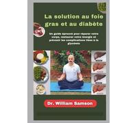 La solution au foie gras et au diabète: Un guide éprouvé pour réparer votre corps, restaurer votre énergie et prévenir les complications liées à la glycémie