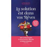 La solution est dans vos rêves Une méthode inédite pour interpréter vos rêves - Layne Dalfen - Larousse - broché - Essai