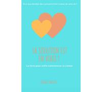 La solution est en vous !: Le livre pour enfin commencer à s'aimer