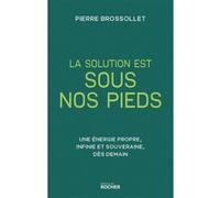 La solution est sous nos pieds Pierre Brossollet (Auteur)