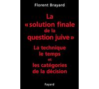 La «solution finale de la question juive»: La technique, le temps et les catégories de la décision