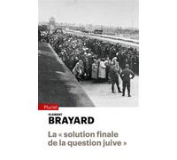 La « solution finale de la question juive » La technique, le temps et les catégories de la décision - Florent Brayard - Hachette Pluriel Reference - Poche - Essai