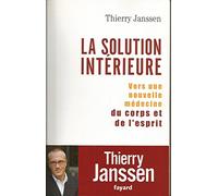 La solution interieure. vers une nouvelle medecine du corps et de l'esprit.