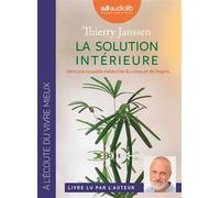 La Solution intérieure - Vers une nouvelle médecine du corps et de l'esprit Livre audio 1 CD MP3 - Thierry Janssen - Audiolib - Texte lu (CD) - Textes lus CD