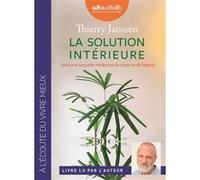 La Solution intérieure - Vers une nouvelle médecine du corps et de l'esprit Thierry Janssen (Auteur), Thierry Janssen (Lu par)