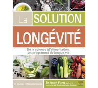 La solution longévité - De la science à l'alimentation : un programme de longue vie