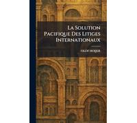 La Solution Pacifique Des Litiges Internationaux