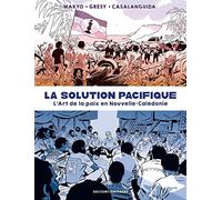 La Solution Pacifique - L'Art de la paix en Nouvelle-Calédonie