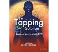 La solution Tapping - Comment guerir avec l'EFT Nick Ortner (Auteur), Sylvie Fortier (Traduction)