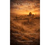 La sombra de Jerusalén: Memorias de un caballero de Castilla