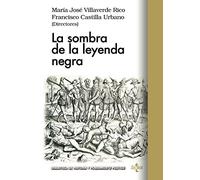 La Sombra De La Leyenda Negra - Castilla Urbano, Francisco , Villaverde Rico, María José Castilla Urbano, Francisco , Villaverde Rico, María José (Auteur)