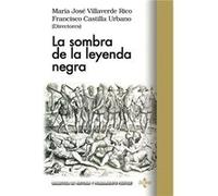 La Sombra De La Leyenda Negra - Castilla Urbano, Francisco , Villaverde Rico, María José Castilla Urbano, Francisco , Villaverde Rico, María José (Auteur)