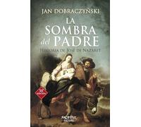 La sombra del padre: Historia de José de Nazaret
