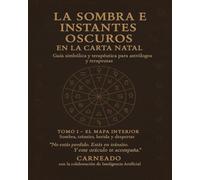 La Sombre e Instantes Oscuros en la Carta Natal: Guía Simbólica y Terapéutica para Astrólogos y Terapeutas