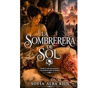 La sombrerera de Sol: Una novela de romance histórico en el Madrid de las revoluciones