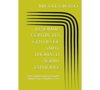 La Somme contre les Gentils de Saint Thomas d´Aquin expliquée: Guide complet chapitre par chapitre Volume V Livre I : Chapitres 37 à 43