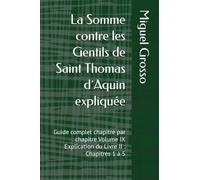 La Somme contre les Gentils de Saint Thomas d´Aquin expliquée: Guide complet chapitre par chapitre Volume IX Explication du Livre II : Chapitres 1 à 5