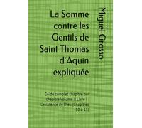 La Somme contre les Gentils de Saint Thomas d´Aquin expliquée: Guide complet chapitre par chapitre Volume II Livre I : L’existence de Dieu (Chapitres 10 à 13)