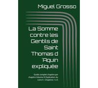 La Somme contre les Gentils de Saint Thomas d´Aquin expliquée: Guide complet chapitre par chapitre Volume IX Explication du Livre II : Chapitres 1 à 5