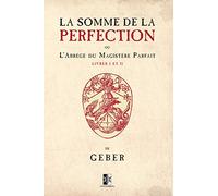 La Somme de la Perfection: ou l'Abrégé du Magistère Parfait