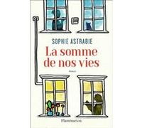 La somme de nos vies Sophie Astrabie (Auteur)