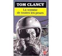 La Somme de toutes les peurs - tome 2 Luc De Rancourt (Traduction), Tom Clancy (Auteur)
