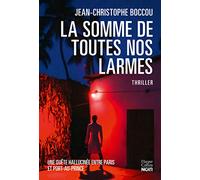 La Somme de toutes nos larmes: Un thriller passionnant teinté de magie noire entre Paris et Port-au-Prince