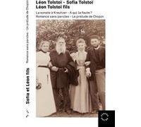 La Sonate à Kreutzer - À qui la faute ? Romance sans parole. Léon Tolstoï (Auteur), Sofia Tolstoi (Auteur), Léon Tolstoï Fils (Auteur), Michel Aucouturier (Traduction), Éveline Amoursky (Traduction)