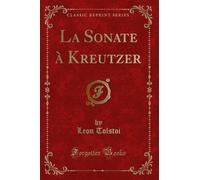 La Sonate à Kreutzer (Classic Reprint)