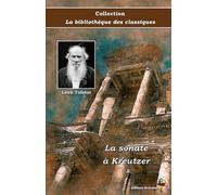 La sonate à Kreutzer - Léon Tolstoï - Collection La bibliothèque des classiques - Éditions Ararauna: Texte intégral
