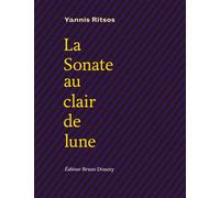 La Sonate au clair de lune - Yannis Ritsos - Doucey Bruno - broché - Poésie