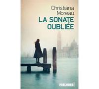 La Sonate oubliée Christiana Moreau (Auteur)