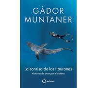 La sonrisa de los tiburones: Historias de amor por el océano