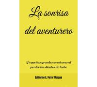 La sonrisa del aventurero: Pequeñas grandes aventuras al perder los dientes de leche