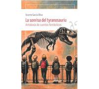 La sonrisa del tyranosauriu: Antoloxía de cuentos fantásticos