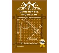 La Sopa De Letras Definitiva Del Arquitecto Para Adultos Y Personas Mayores: 80 Acertijos Y Soluciones En Letra Grande Sobre Los Temas De La Arquitectura Y El Inmobiliario