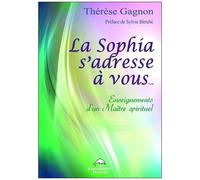 La Sophia S'adresse À Vous - Enseignements D'un Maître Spirituel