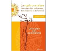 La sophro-analyse des mémoires prénatales, de la naissance et de l'enfance