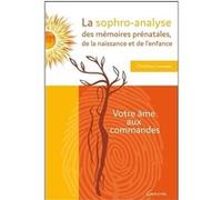 La sophro-analyse des mémoires prénatales, de la naissance et de l'enfance Christine Louveau (Auteur)