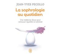 La sophrologie au quotidien - Jean-Yves Pecollo - J'ai Lu - Poche - Guide