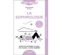 La Sophrologie, c'est malin: En finir avec la fatigue, le stress et les tensions, en toute simplicité !