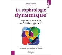 La sophrologie dynamique - Explorez et renforcez vos 5 intelligences