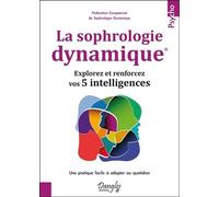 La sophrologie dynamique - Explorez et renforcez vos 5 intelligences - Collectif - Dangles - broché - Guide