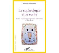 La sophrologie et le conte – Contes sophrologiques pour les maternelles 2–6 ans – L'Harmattan