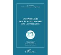 La sophrologie face à l'actuel malaise dans la civilisation 51e Congrès de la Société Française de Sophrologie - Claude Châtillon - L'harmattan - broché - Etude