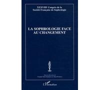 La sophrologie face au changement XXXVIIIe Congrès de la Société Française de Sophrologie - Claudie Terk-Chalanset - L'harmattan - broché - Essai